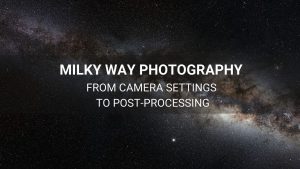 milky way photography guide camera settings to post processing thumbnail