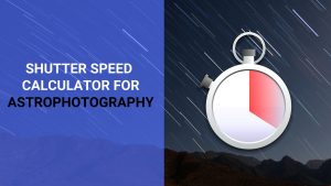 shutter speed calculator for astrophotography